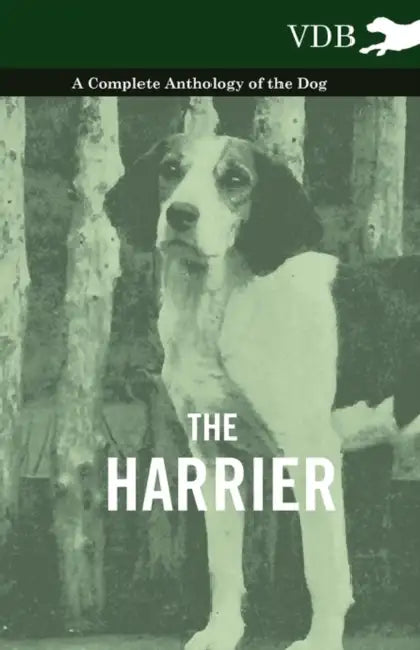 The Harrier - A Complete Anthology of the Dog by Various