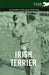 The Irish Terrier - A Complete Anthology of the Dog by Various