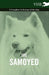 The Samoyed - A Complete Anthology of the Dog by Various