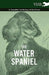 The Water Spaniel - A Complete Anthology of the Breed by Various