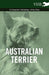 Australian Terrier - A Complete Anthology of the Dog by Various