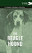 The Beagle Hound - A Complete Anthology of the Dog - by Various
