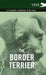 The Border Terrier - A Complete Anthology of the Dog - by Various