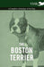 The Boston Terrier - A Complete Anthology of the Dog - by Various