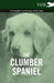 The Clumber Spaniel - A Complete Anthology of the Dog - by Various