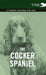 The Cocker Spaniel - A Complete Anthology of the Dog - by Various