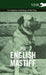 The English Mastiff - A Complete Anthology of the Dog by Various
