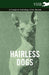 Hairless Dogs - A Complete Anthology of the Breeds by Various