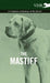 The Mastiff - A Complete Anthology of the Breed by Various