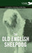The Old English Sheepdog - A Complete Anthology of the Dog by Various