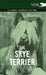 The Skye Terrier - A Complete Anthology of the Dog by Various