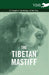 The Tibetan Mastiff - A Complete Anthology of the Dog by Various