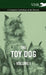 The Toy Dog Vol. I. - A Complete Anthology of the Breeds by Various