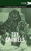 Toy Spaniels - A Complete Anthology of the Breeds by Various