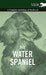 The Water Spaniel - A Complete Anthology of the Breed by Various