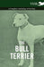 The Bull Terrier - A Complete Anthology of the Dog - by Various