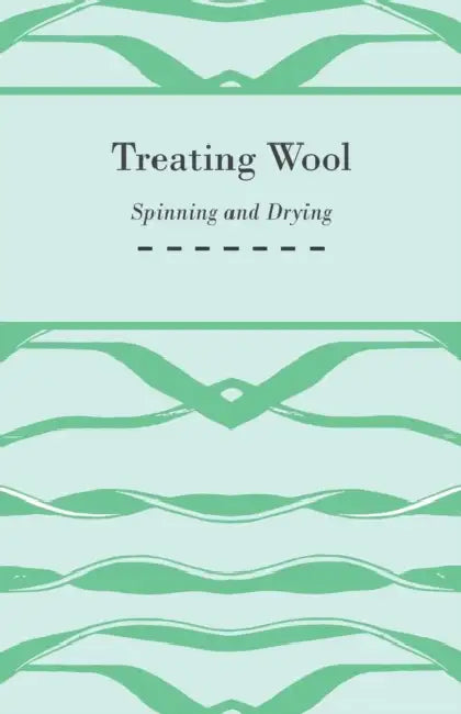 Treating Wool - Spinning and Drying by Anon