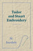 Tudor and Stuart Embroidery by M. Jourdain
