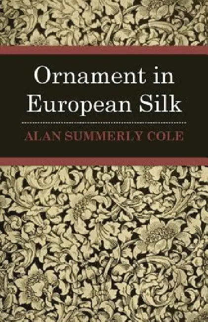 Ornament In European Silks by Alan Summerly Cole
