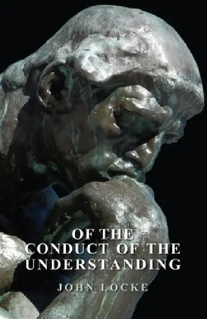 Of the Conduct of the Understanding by John Locke