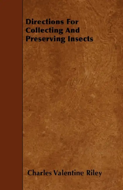 Directions For Collecting and Preserving Insects by Charles Valentine Riley