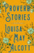Proverb Stories by Louisa May Alcott