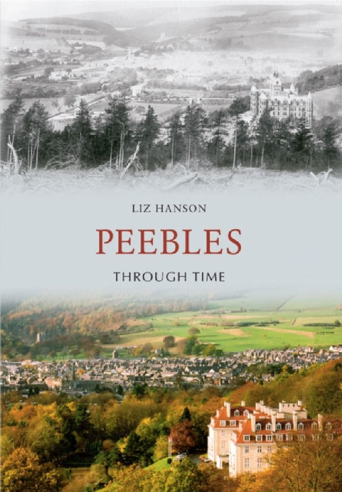 Peebles Through Time by Liz Hanson