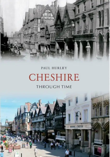 Cheshire Through Time by Paul Hurley