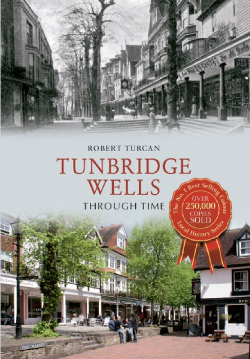 Tunbridge Wells Through Time by Robert Turcan
