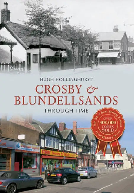 Crosby & Blundellsands Through Time by Hugh Hollinghurst