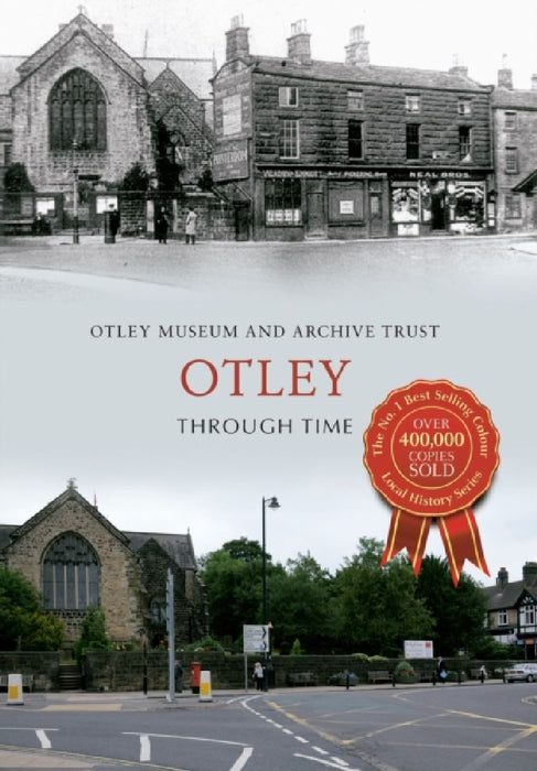 Otley Through Time by Otley Museum & Archive Trust