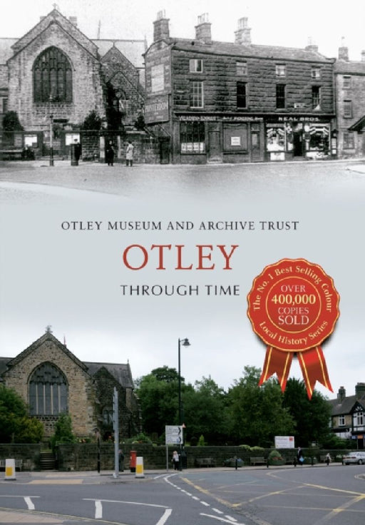 Otley Through Time by Otley Museum & Archive Trust
