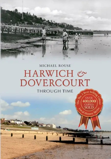 Harwich & Dovercourt Through Time by Michael Rouse