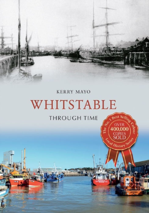 Whitstable Through Time by Kerry Mayo