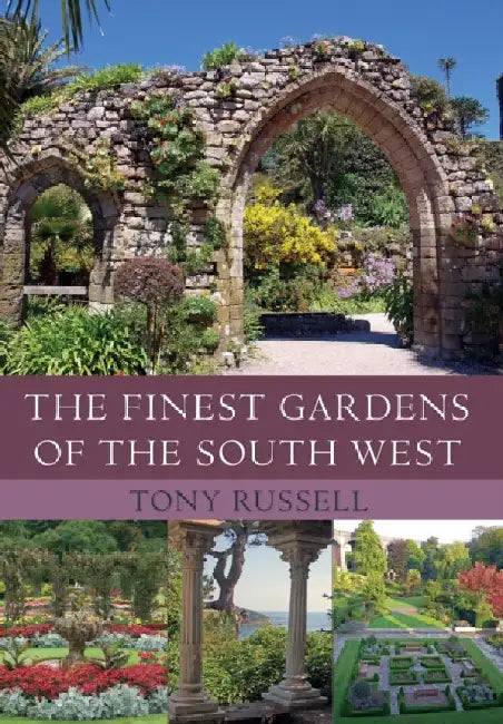 The Finest Gardens of the South West by Tony Russell
