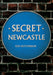 Secret Newcastle by Ken Hutchinson