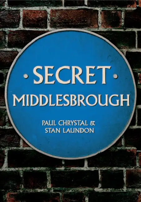 Secret Middlesbrough by Paul Chrystal