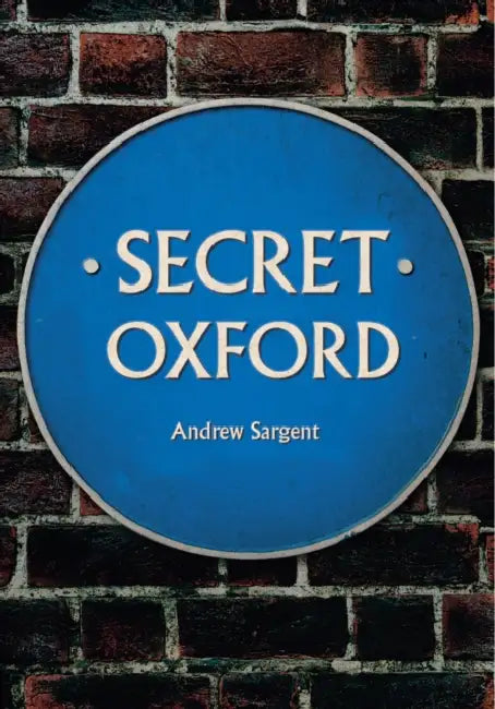 Secret Oxford by Andrew Sargent