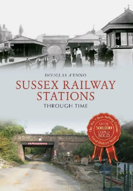 Sussex Railway Stations Through Time by Douglas d'Enno