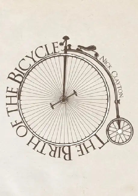 The Birth of the Bicycle by Nick Clayton