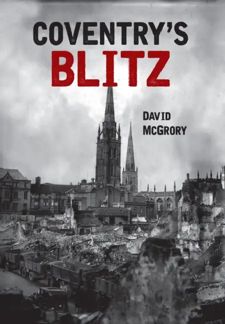 Coventry's Blitz by David McGrory