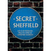 Secret Sheffield by Professor Ian D. Rotherham