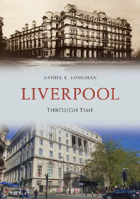 Lost Liverpool by Daniel K. Longman