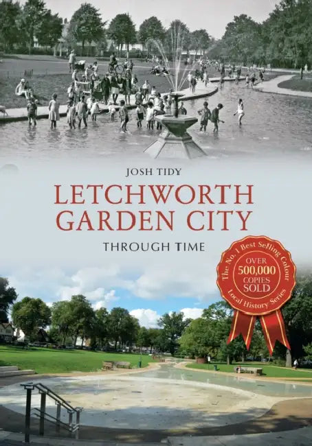 Letchworth Garden City Through Time by Josh Tidy
