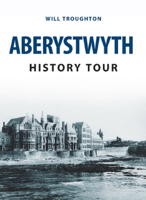 Aberystwyth History Tour by William Troughton