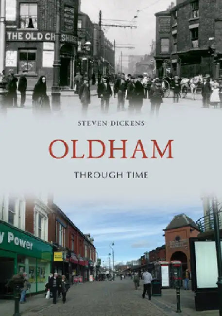 Oldham Through Time by Steven Dickens