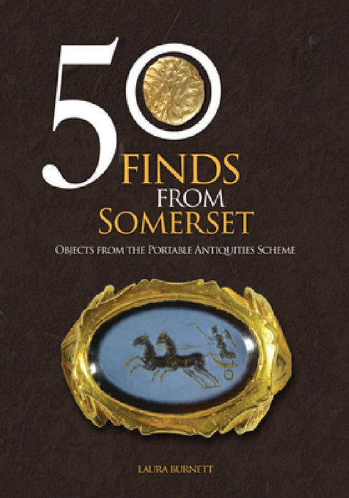 50 Finds from Somerset: Objects from the Portable Antiquities Scheme