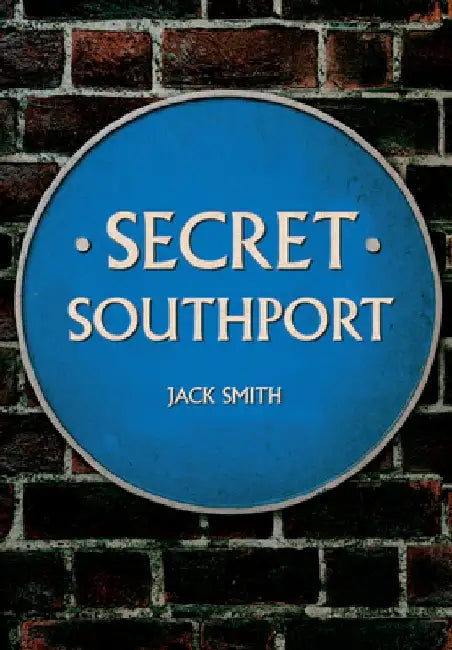 Secret Southport by Jack Smith