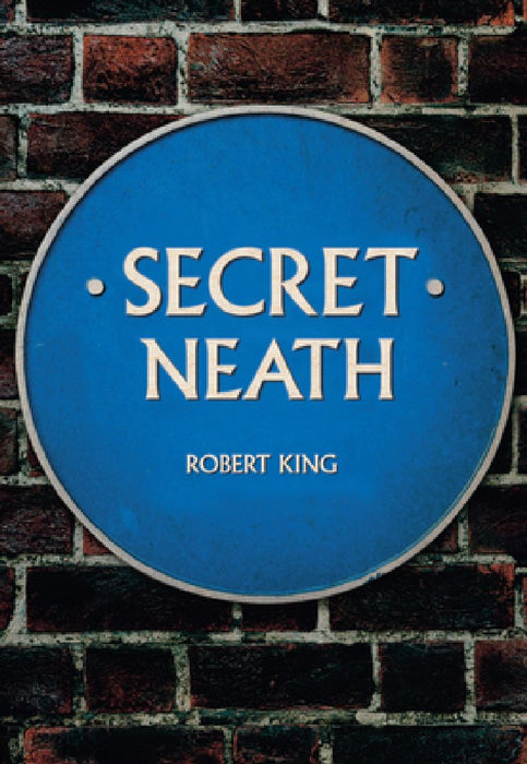 Secret Neath by Robert King