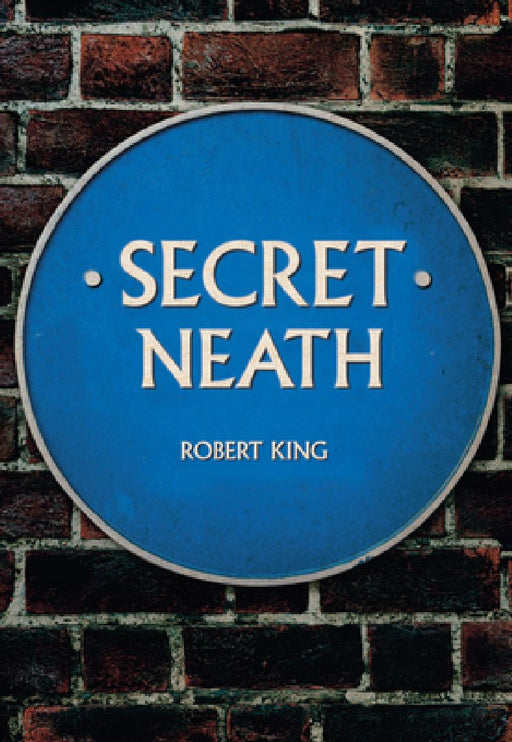Secret Neath by Robert King